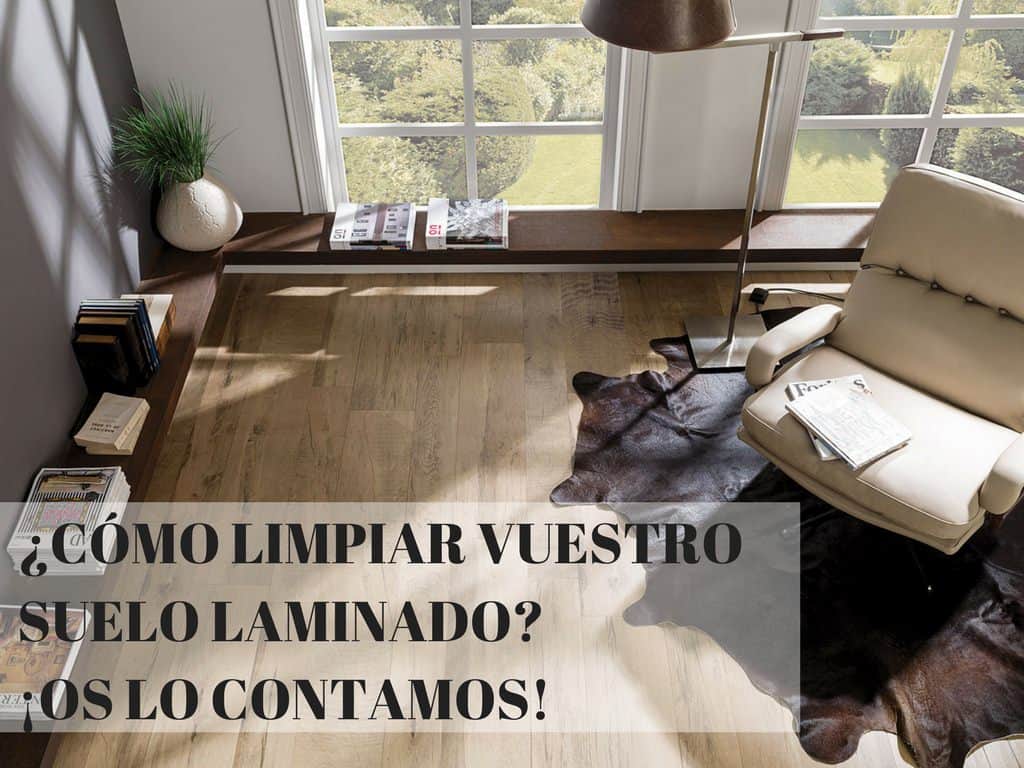 ¿CÓMO LIMPIAR VUESTRO SUELO LAMINADO-¡OS LO CONTAMOS! PAVIMENTOS ARQUISERVI